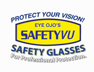 PROTECT YOUR VISION! EYE OJO'S SAFETYVUSAFETY GLASSES FOR PROFESSIONAL PROTECTION.