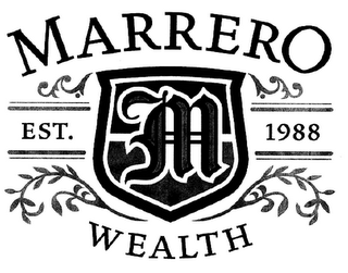 M MARRERO WEALTH EST. 1988