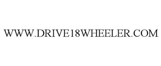 WWW.DRIVE18WHEELER.COM