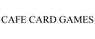 CAFE CARD GAMES