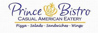 PRINCE BISTRO CASUAL AMERICAN EATERY PIZZA - SALADS - SANDWICHES - WINGS