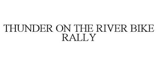 THUNDER ON THE RIVER BIKE RALLY