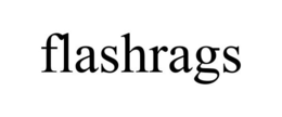FLASHRAGS