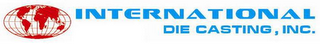 INTERNATIONAL DIE CASTING, INC.