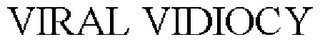 VIRAL VIDIOCY