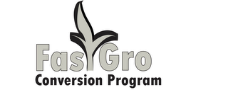 FASTGRO CONVERSION PROGRAM