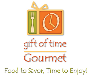 GIFT OF TIME GOURMET FOOD TO SAVOR, TIME TO ENJOY!