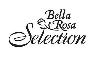 BELLA ROSA SELECTION