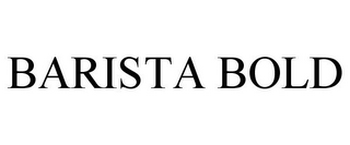 BARISTA BOLD