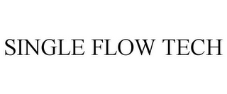 SINGLE FLOW TECH