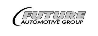 FUTURE AUTOMOTIVE GROUP