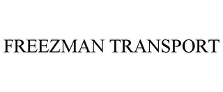 FREEZMAN TRANSPORT