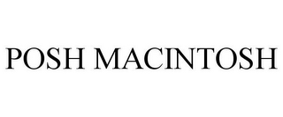 POSH MACINTOSH