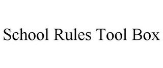 SCHOOL RULES TOOL BOX