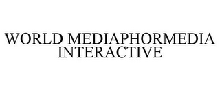 WORLD MEDIAPHORMEDIA INTERACTIVE