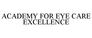 ACADEMY FOR EYE CARE EXCELLENCE