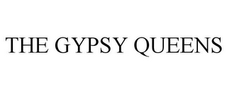 THE GYPSY QUEENS