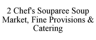 2 CHEF'S SOUPAREE SOUP MARKET, FINE PROVISIONS & CATERING