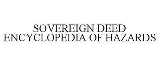 SOVEREIGN DEED ENCYCLOPEDIA OF HAZARDS