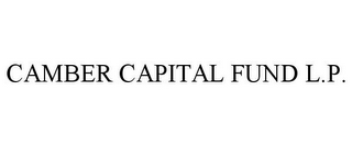 CAMBER CAPITAL FUND L.P.