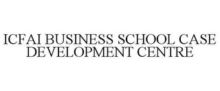 ICFAI BUSINESS SCHOOL CASE DEVELOPMENT CENTRE