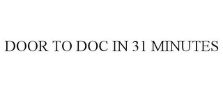 DOOR TO DOC IN 31 MINUTES