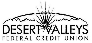 DESERT VALLEYS FEDERAL CREDIT UNION