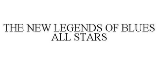 THE NEW LEGENDS OF BLUES ALL STARS