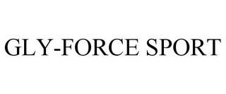 GLY-FORCE SPORT