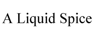 A LIQUID SPICE