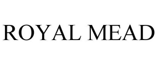 ROYAL MEAD