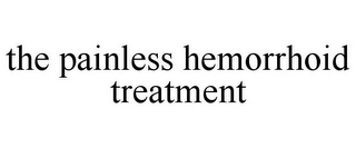 THE PAINLESS HEMORRHOID TREATMENT