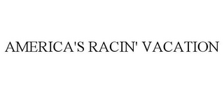 AMERICA'S RACIN' VACATION