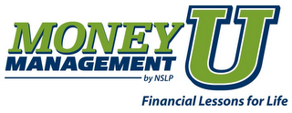 MONEY MANGEMENT U BY NSLP FINANCIAL LESSONS FOR LIFE