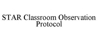 STAR CLASSROOM OBSERVATION PROTOCOL