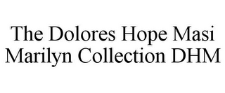 THE DOLORES HOPE MASI MARILYN COLLECTION DHM