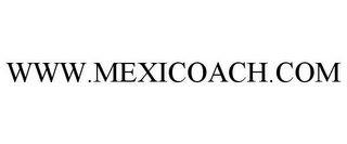 WWW.MEXICOACH.COM