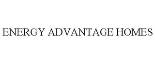 ENERGY ADVANTAGE HOMES