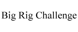 BIG RIG CHALLENGE