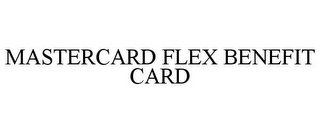 MASTERCARD FLEX BENEFIT CARD