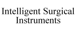 INTELLIGENT SURGICAL INSTRUMENTS