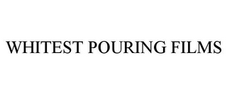 WHITEST POURING FILMS