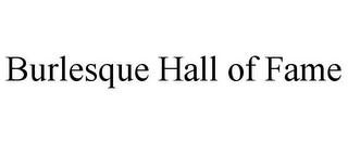 BURLESQUE HALL OF FAME