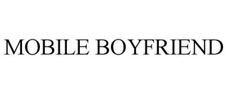 MOBILE BOYFRIEND