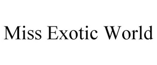 MISS EXOTIC WORLD