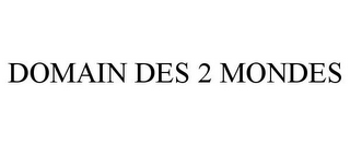 DOMAIN DES 2 MONDES