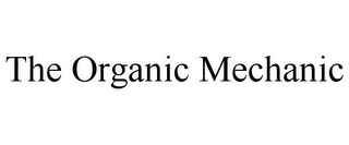 THE ORGANIC MECHANIC