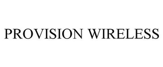 PROVISION WIRELESS