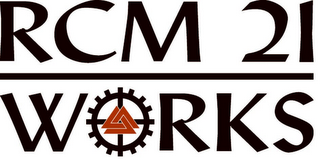 RCM 21 WORKS