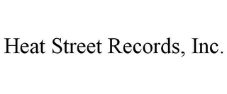 HEAT STREET RECORDS, INC.